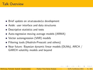 Talk Overview



          Brief update on statsmodels development
          Aside: user interface and data structures
   ...