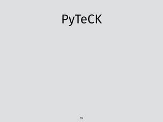 PyTeCK
19
 