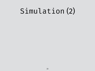 Simulation (2)
23
 