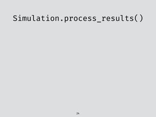 Simulation.process_results()
24
 
