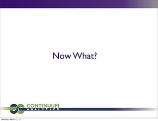 Now What?




Saturday, March 17, 12
 