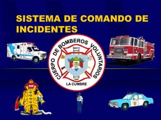 SISTEMA DE COMANDO DE
INCIDENTES
 