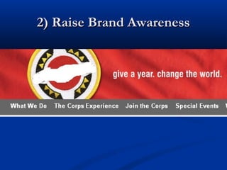 2) Raise Brand Awareness
 