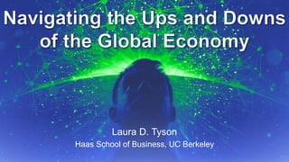 Laura D. Tyson 
Haas School of Business, UC Berkeley 
9/15/2014 Supply Chain Insights Global Summit #ImagineSC September 2014, p.1 
 
