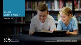 SCIS:
What’s New?
September 2017
 