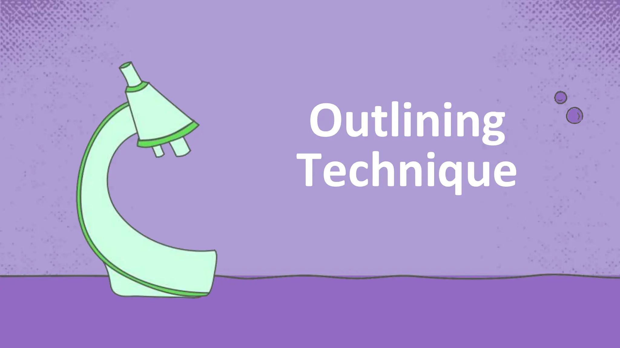 Outlining
Technique
 