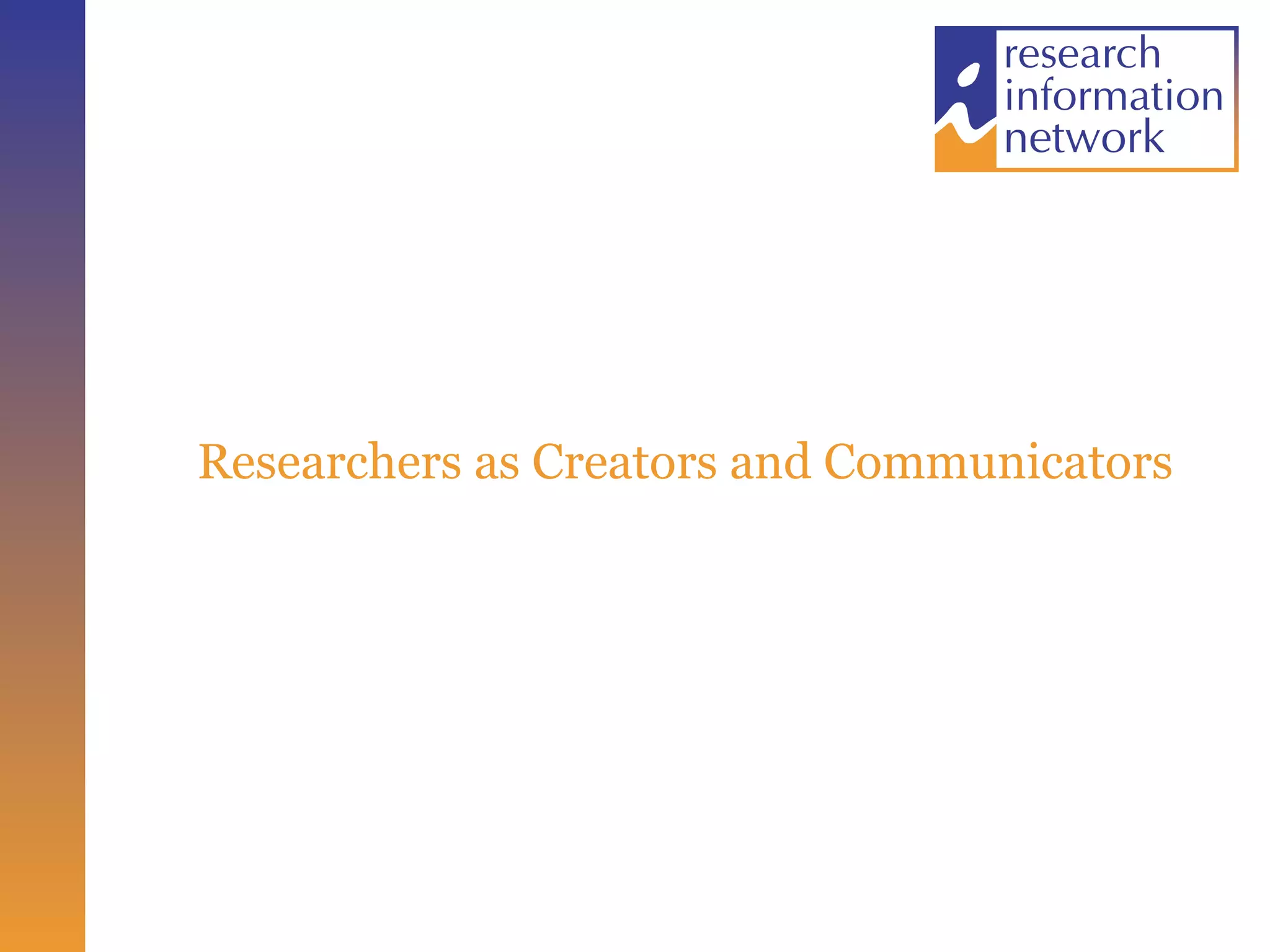 Researchers as Creators and Communicators 