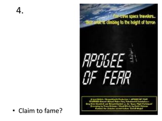 4.

• Claim to fame?

 