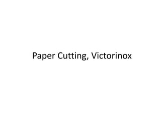 Paper Cutting, Victorinox

 