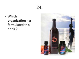 24.
• Which
organization has
formulated this
drink ?

 