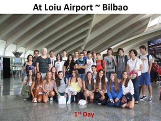 At Loiu Airport ~ Bilbao 
1st Day 
 