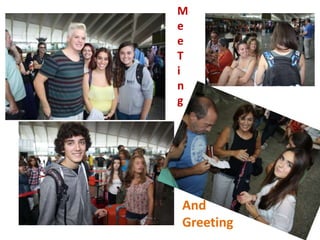 M 
e 
e 
T 
i 
n 
g 
And 
Greeting 
 