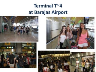 Terminal T~4 
at Barajas Airport 
 