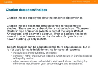 TITLE OF PRESENTATION
| 119
119|
Citation databases/indices
Citation indices supply the data that underlie bibliometrics.
...