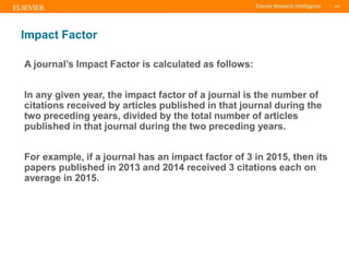 TITLE OF PRESENTATION
| 130
130|
Impact Factor
A journal’s Impact Factor is calculated as follows:
In any given year, the ...