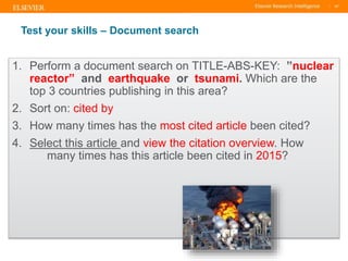 TITLE OF PRESENTATION
| 67
67|
Test your skills – Document search
1. Perform a document search on TITLE-ABS-KEY: ”nuclear
...