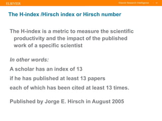 TITLE OF PRESENTATION
| 81
81|
The H-index /Hirsch index or Hirsch number
The H-index is a metric to measure the scientifi...