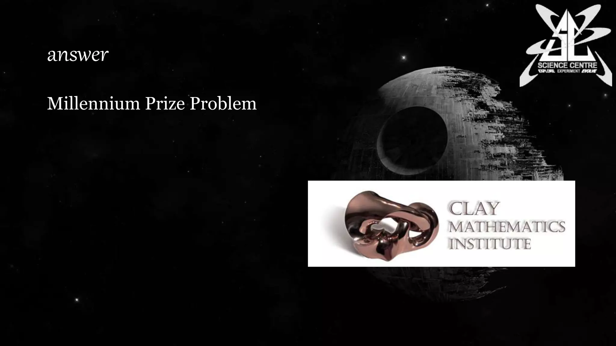 answer
Millennium Prize Problem
 