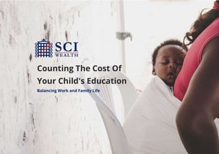 Counting The Cost Of
Your Child's Education
Balancing Work and Family Life
 