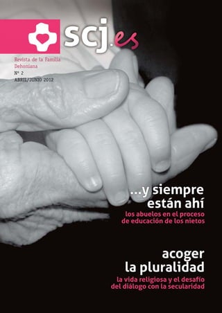 NUMERO 2:Maquetación 1 09/05/12 7:41 Página 1




      Revista de la Familia
      Dehoniana
      Nº 2
      ABRIL/JUNIO 2012
 