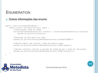 Tipo booleano (boolean)Tipo que representa valores lógicos true (verdadeiro) ou false (falso), exemplo:boolean a = true;boolean b = false;99Guia de Estudos para SCJA