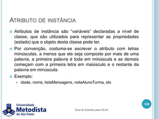 Vetor (array)Exemplo de utilização de array:106publicclassExemploVetor {publicstaticvoidmain(String[] args) {int[] vetor = {2, 5, 4, 8, 5};        System.out.println("Elemento do indice 2 = " + vetor[2]);        System.out.println("Elemento do indice 4 = " + vetor[4]);        System.out.println("\n\nPercorrendo todos os elementos do vetor");        for(int i = 0; i < vetor.length; i++) {            System.out.println("Indice[" + i + "]= " + vetor[i]);        }    }}Guia de Estudos para SCJA