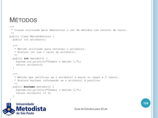 EnumerationExemplo de criação de enum:110/** * Enum para conceitos de avaliação de disciplinas. */public enum ConceitoEnum {    RUIM,    BOM,    REGULAR,    OTIMO;    public void calcularAprovacao(ConceitosEnum conceito) {        if(conceito == OTIMO) {            System.out.println("Aprovado com louvor!");        } else if (conceito == REGULAR) {            System.out.println("Regular!");        } else if (conceito == BOM) {            System.out.println("Aprovado!");        } else if (conceito == RUIM) {            System.out.println("Reprovado!");        }    }}Guia de Estudos para SCJA
