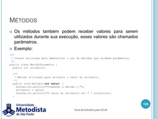 EnumerationExemplo de enum com atributo e construtor:111/** * Enum para conceitos de avaliação de disciplinas. */public enumConceitoEnumComConstrutor {    RUIM("Reprovado!"),    BOM("Aprovado!"),    REGULAR("Regular"),    OTIMO("Aprovado com louvor");    private final String mensagem;    //O construtor de um enum pode ser default ou private.privateConceitoEnumComConstrutor(String mensagem) {        this.mensagem = mensagem;    }    public String calcularAprovacao() {        return this.mensagem;    }}Guia de Estudos para SCJA