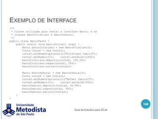 Exemplo de classe Abstrata134/** * Classe utilizada para testar a Tela Kilometragem. */public class TesteTelaKm {    public static void main(String[] args) {        TelaKilometragem tk = new TelaKilometragem();        tk.imprimir();        System.out.println("\n------------\n");        tk.imprimir();    }}Guia de Estudos para SCJA