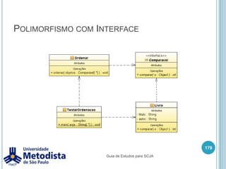 ComposiçãoUma composição é um relacionamento mais forte que a associação, pois uma classe depende da outra para existir, exemplo:A classe DetalheUsuario depende da classe Usuario para ser criada, sem a classe Usuario não tem porque ela existir.165Guia de Estudos para SCJA