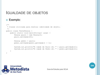 Operadores aritméticosSímbolo / é chamado de divisão, utilizado para dividir o valor de dois operandos.OBS: Divisão de números inteiro retorna um int, divisão com pelo menos um número com ponto flutuante retorna um double.Divisão por zero lança um erro java.lang.ArithmeticException.230/** * Classe utilizada para demonstrar o uso do operador de divisão ( / ). */public class OperadorDivisao {    public static void main(String[] args) {        System.out.println(3.0 / 2);        //ou        int a = 3;        int b = 2;        System.out.println(a / b);    }}Guia de Estudos para SCJA