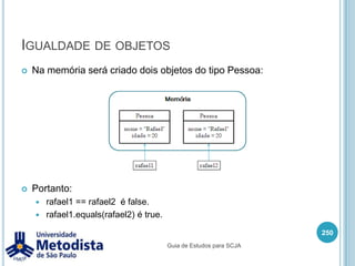 Operadores lógicosSímbolo && é chamado de E. Este operador retorna true somente se os dois operandos forem true.<operando1> && <operando2>	Se o valor do operando1 for false, então o operador && não verifica o valor do operador2, pois sabe que o resultado já é false.	Tabela verdade: 236Guia de Estudos para SCJA