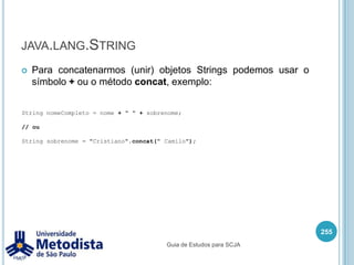 Operadores lógicosOperador Lógico Negação ( ! )241/** * Classe utilizada para demonstrar o uso do operador logico negação ( ! ). */public class OperadorLogicoNegacao {    public static void main(String[] args) {        boolean a = true;        boolean b = false;        boolean c = false;        System.out.println(!a);        System.out.println(!(b || c));    }}Guia de Estudos para SCJA