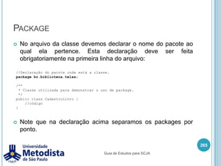 4.5- Desenvolver código que utilize o operador de concatenação (+) e os seguintes métodos da classe String: charAt, indexOf, trim, substring, replace, length, startsWith e endsWith.251