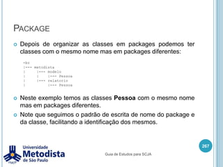 java.lang.StringAlguns caracteres não podem ser adicionados a uma String:Aspas duplas ( “ ), pois é utilizado para definir o inicio e fim de uma StringPara definir uma aspas duplas dentro de uma String precisamos usar a barra invertida \ como escape de caracteres.253Guia de Estudos para SCJA