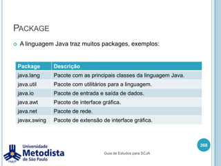 java.lang.StringAbaixo temos uma tabela com alguns escapes de caracteres e o que eles representam dentro da String:254Guia de Estudos para SCJA