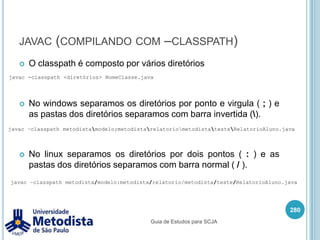 PackageBoas praticasUtilizar apenas uma palavra no nome do package.Escrever o nome do package em minúsculo.Agrupar classes por funcionalidade ou assunto em comum.RestriçãoO nome do package não pode ser o nome de nenhuma palavra-chave do Java e não pode começar com números ou caracteres especiais (exceto $ e _).A declaração do package deve ser feita na primeira linha do arquivo Java (sem contar comentários).266Guia de Estudos para SCJA