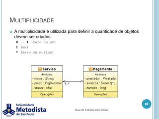 ComentárioOs comentários ou notas são utilizados para adicionar mais informações ao diagrama.58Guia de Estudos para SCJA