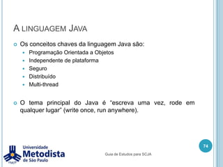 ComposiçãoInforma que uma classe faz parte de outra classe de forma exclusiva.64Guia de Estudos para SCJA