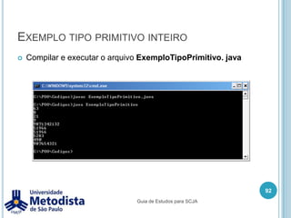 Criando um arquivo .javaCrie um arquivo com a extensão .java com o seguinte código:78/** * Exemplo de uma classe simples em Java. */public class PrimeiraClasse {    public static void main(String[] args) {        System.out.println("Hello world !!!");    }}Guia de Estudos para SCJA