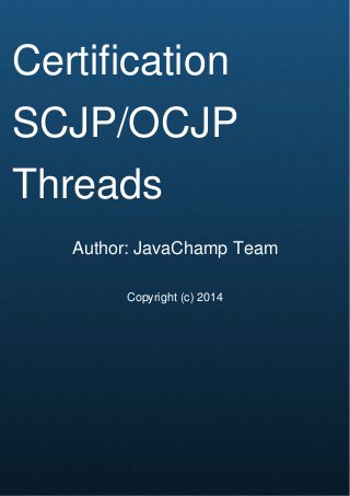 Cover Page
Certification
SCJP/OCJP
Threads
Author: JavaChamp Team
Copyright (c) 2014
 
