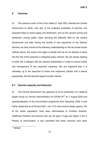 PART E
33
E Vaccines
32 The previous order of this Court dated 27 April 2021 directed the Central
Government to clarify, i...