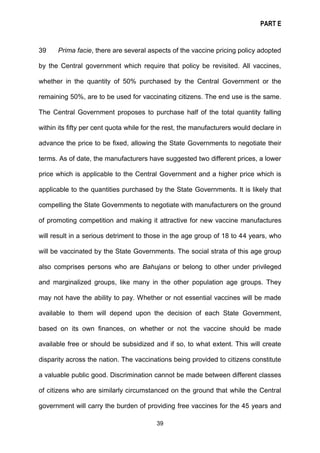 PART E
39
39 Prima facie, there are several aspects of the vaccine pricing policy adopted
by the Central government which ...