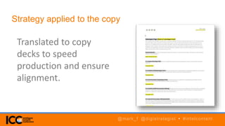 Strategy applied to the copy
Translated to copy
decks to speed
production and ensure
alignment.
@mark_f @digistrategist • #intelcontent
 