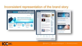 Inconsistent representation of the brand story
@mark_f @digistrategist • #intelcontent
 