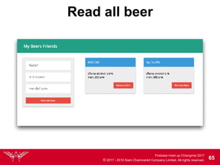 Firebase meet up Chiangmai 2017
© 2017 - 2018 Siam Chamnankit Company Limited. All rights reserved. 65
Read all beer
 