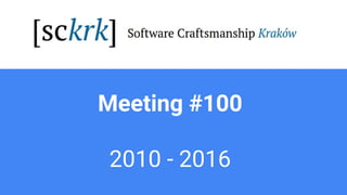 Meeting #100
2010 - 2016
 