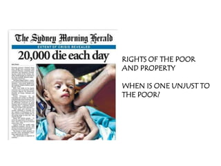 RIGHTS OF THE POOR
AND PROPERTY

WHEN IS ONE UNJUST TO
THE POOR?
 