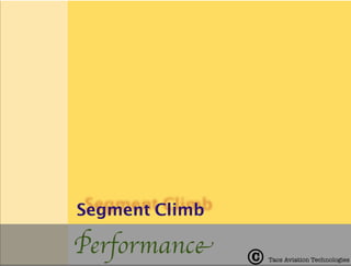 Segment Climb
Performance C Taos Aviation Technologies
 
