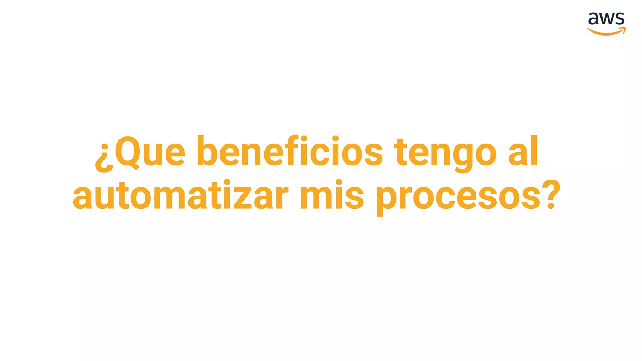 ¿Que beneficios tengo al
automatizar mis procesos?
 